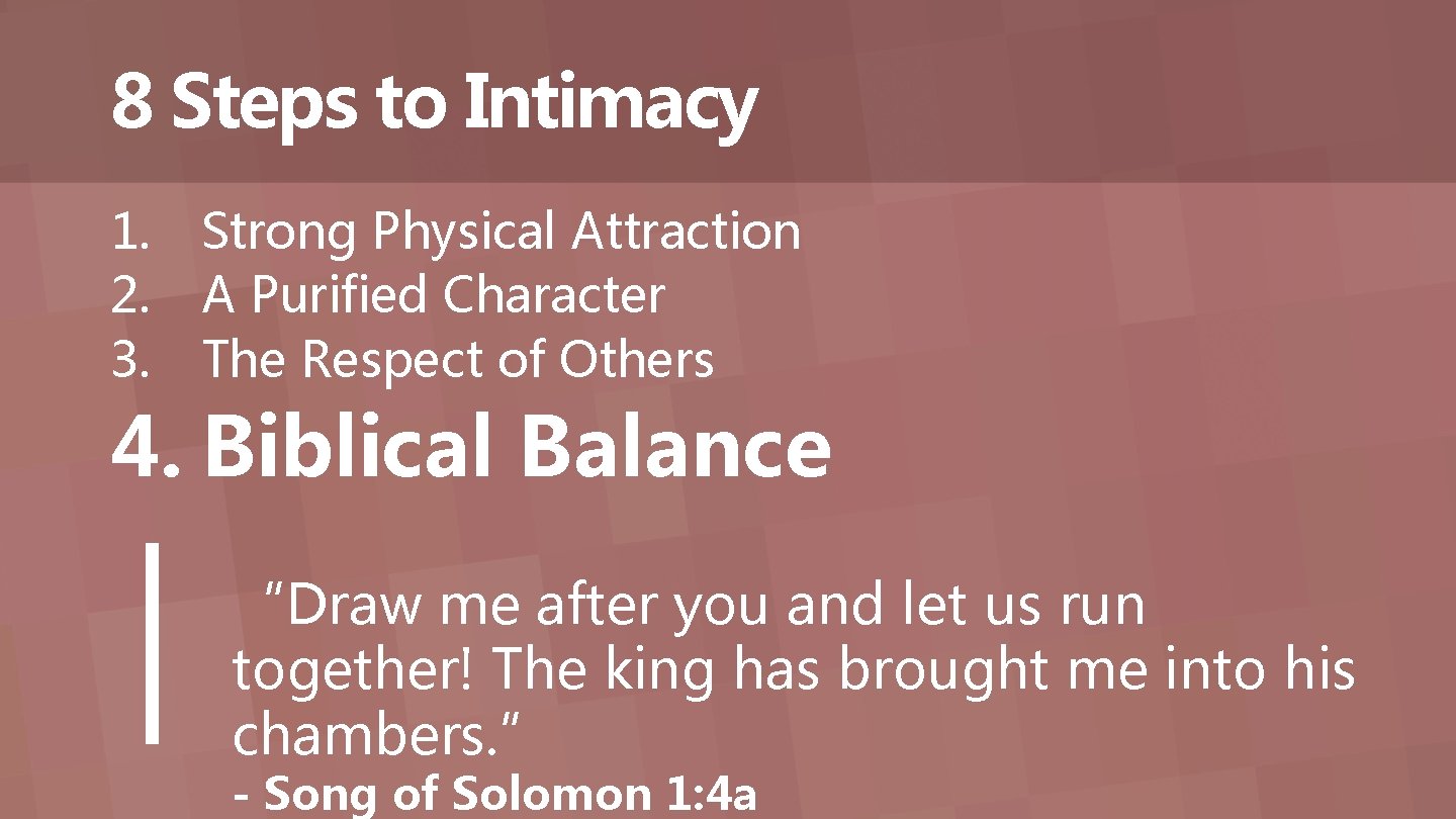 8 Steps to Intimacy 1. 2. 3. Strong Physical Attraction A Purified Character The