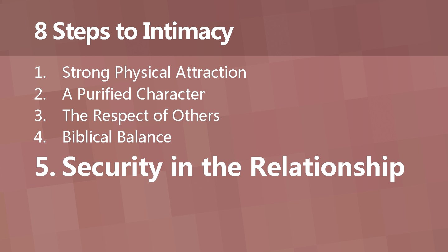 8 Steps to Intimacy 1. 2. 3. 4. Strong Physical Attraction A Purified Character 8 Steps to Intimacy 1. 2. 3. 4. Strong Physical Attraction A Purified Character