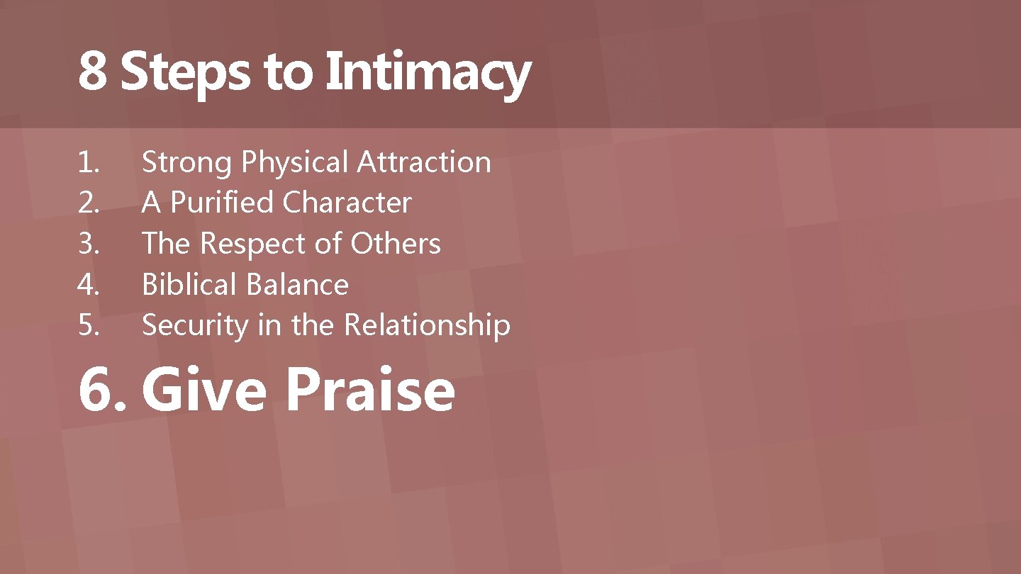 8 Steps to Intimacy 1. 2. 3. 4. 5. Strong Physical Attraction A Purified