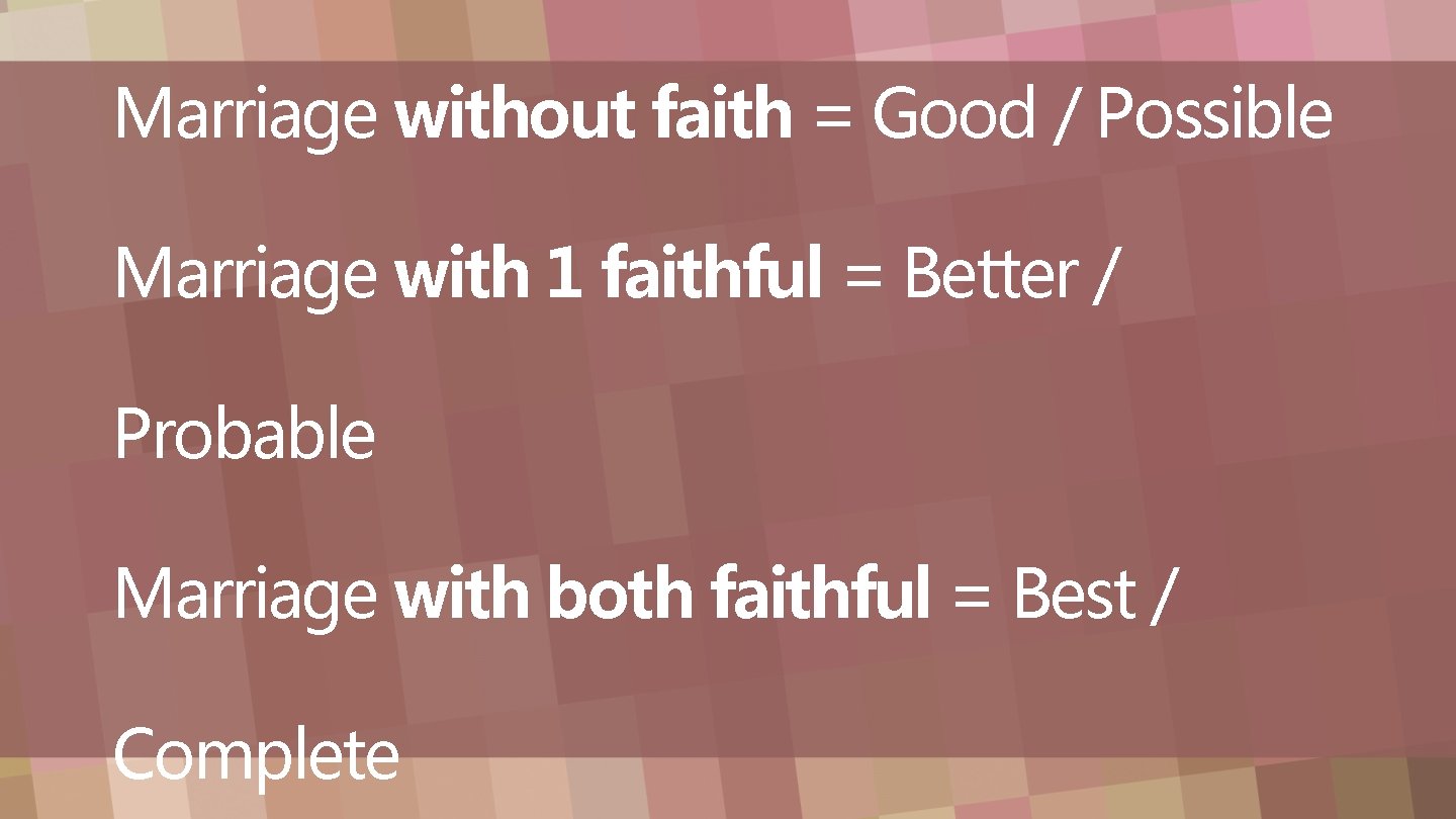 Marriage without faith = Good / Possible Marriage with 1 faithful = Better /