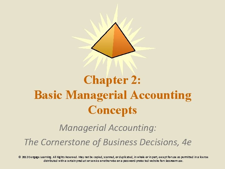 Chapter 2: Basic Managerial Accounting Concepts Managerial Accounting: The Cornerstone of Business Decisions, 4