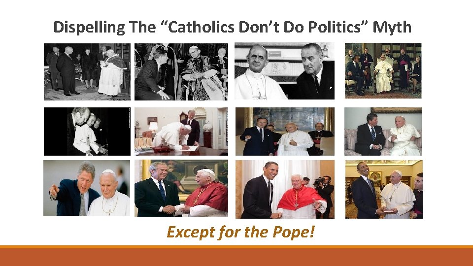 Dispelling The “Catholics Don’t Do Politics” Myth Except for the Pope! 