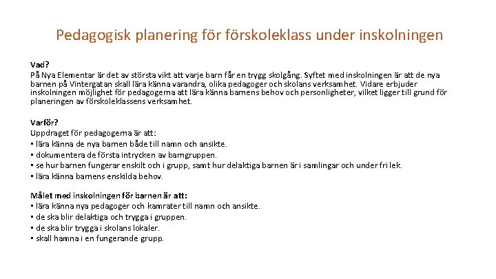 Pedagogisk planering förskoleklass under inskolningen Vad? På Nya Elementar är det av största vikt