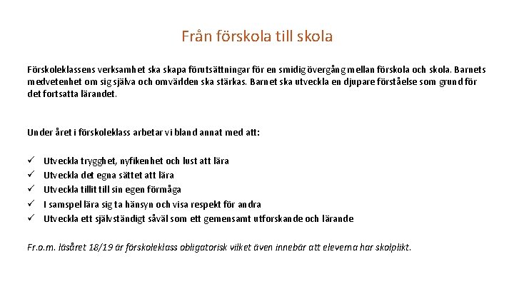 Från förskola till skola Förskoleklassens verksamhet skapa förutsättningar för en smidig övergång mellan förskola