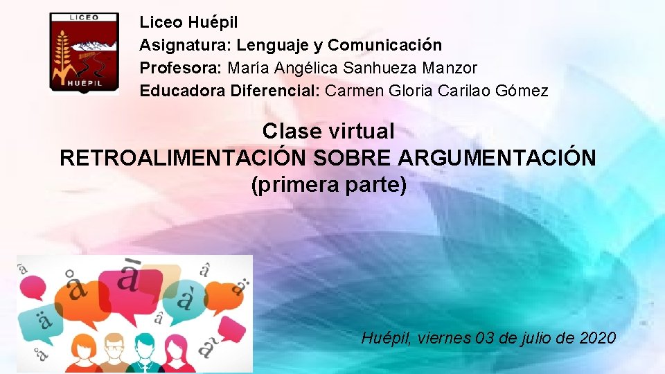 Liceo Huépil Asignatura: Lenguaje y Comunicación Profesora: María Angélica Sanhueza Manzor Educadora Diferencial: Carmen