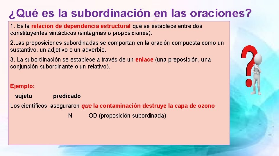 ¿Qué es la subordinación en las oraciones? 1. Es la relación de dependencia estructural