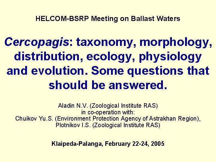 HELCOM-BSRP Meeting on Ballast Waters Cercopagis: taxonomy, morphology, distribution, ecology, physiology and evolution. Some