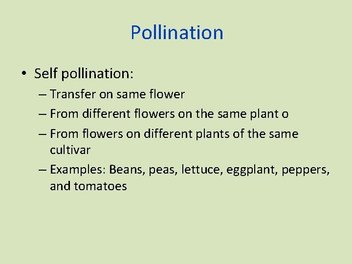Pollination • Self pollination: – Transfer on same flower – From different flowers on