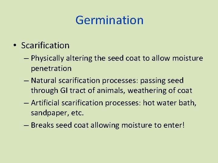 Germination • Scarification – Physically altering the seed coat to allow moisture penetration –
