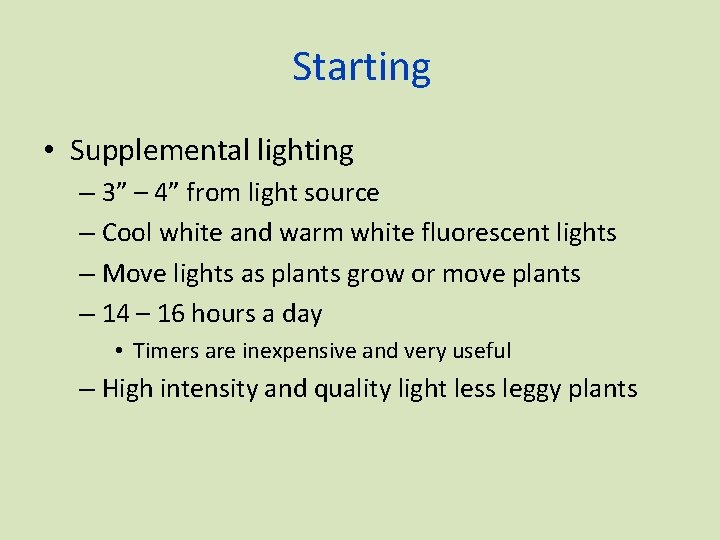 Starting • Supplemental lighting – 3” – 4” from light source – Cool white