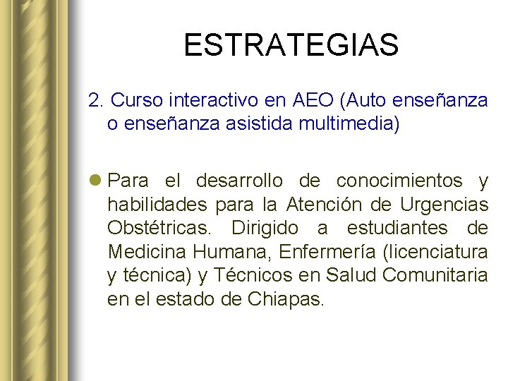 ESTRATEGIAS 2. Curso interactivo en AEO (Auto enseñanza asistida multimedia) l Para el desarrollo