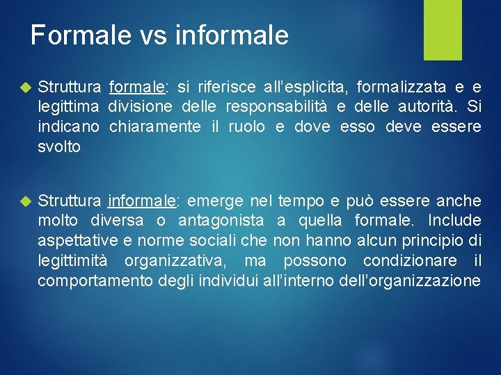 Formale vs informale Struttura formale: si riferisce all’esplicita, formalizzata e e legittima divisione delle