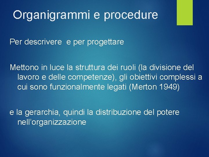 Organigrammi e procedure Per descrivere e per progettare Mettono in luce la struttura dei