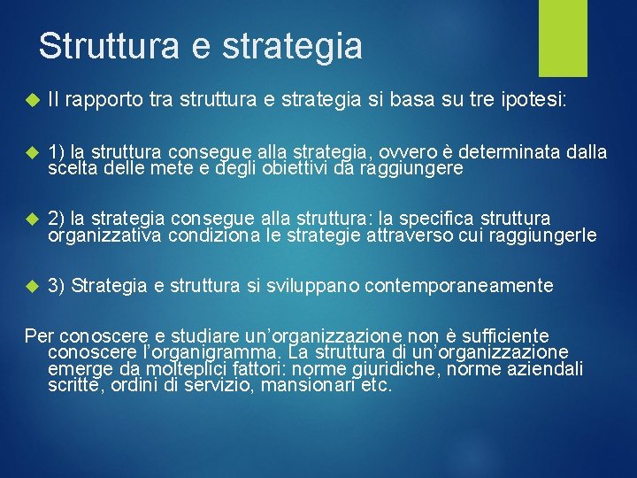 Struttura e strategia Il rapporto tra struttura e strategia si basa su tre ipotesi: