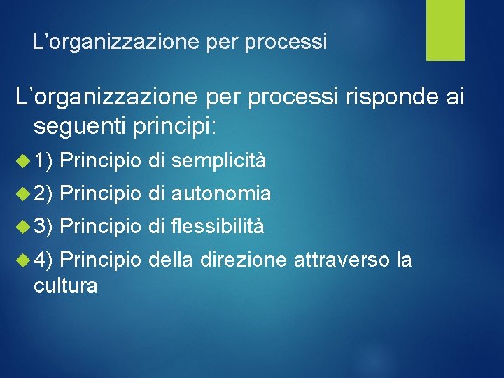 L’organizzazione per processi risponde ai seguenti principi: 1) Principio di semplicità 2) Principio di