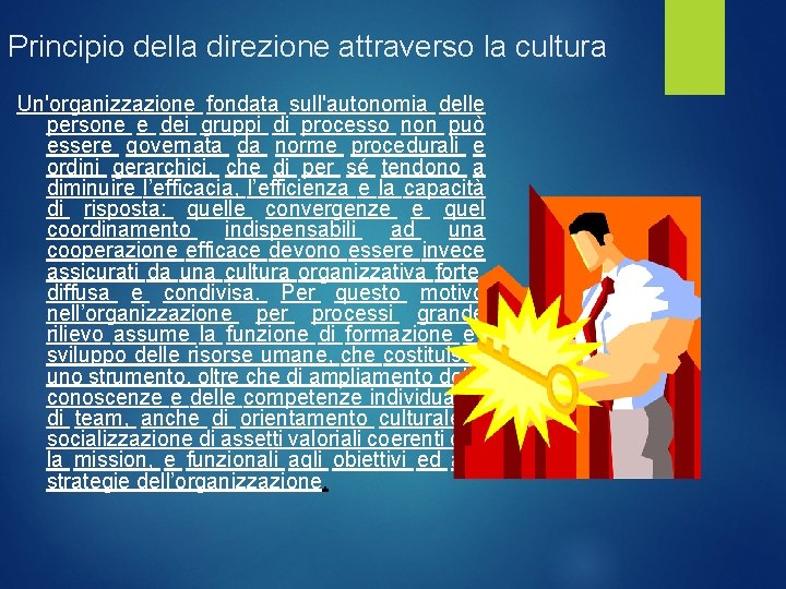 Principio della direzione attraverso la cultura Un'organizzazione fondata sull'autonomia delle persone e dei gruppi