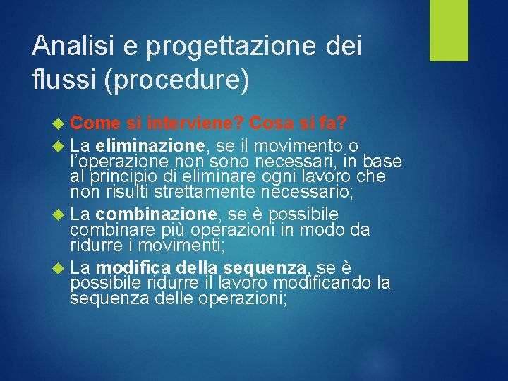 Analisi e progettazione dei flussi (procedure) Come si interviene? Cosa si fa? La eliminazione,