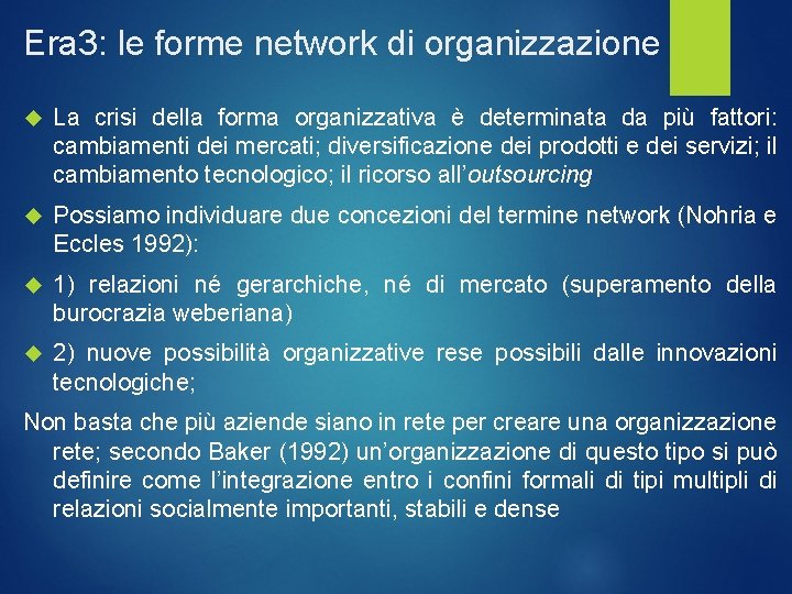 Era 3: le forme network di organizzazione La crisi della forma organizzativa è determinata