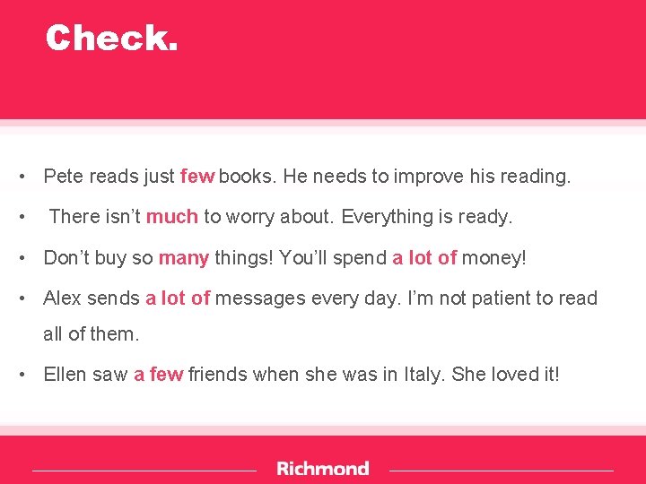 Check. • Pete reads just few books. He needs to improve his reading. •