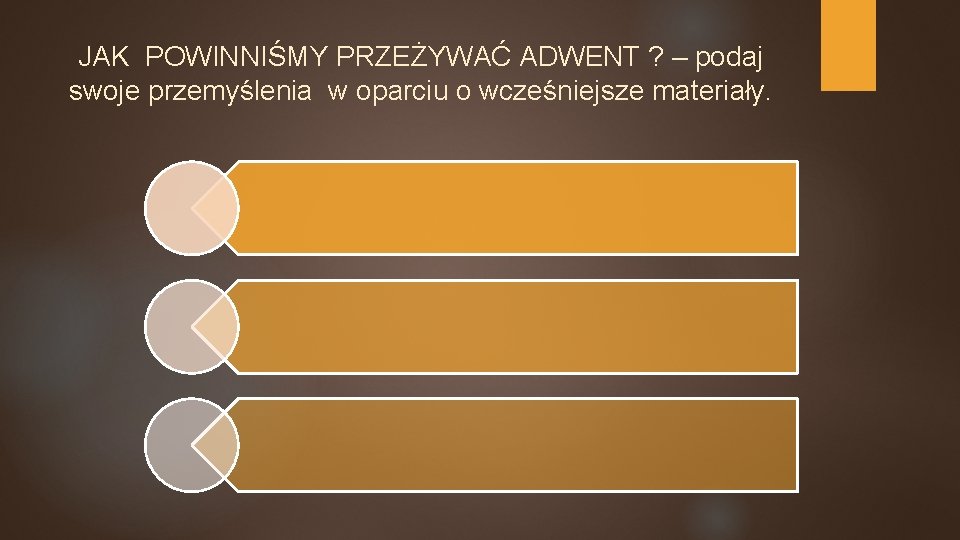 JAK POWINNIŚMY PRZEŻYWAĆ ADWENT ? – podaj swoje przemyślenia w oparciu o wcześniejsze materiały.