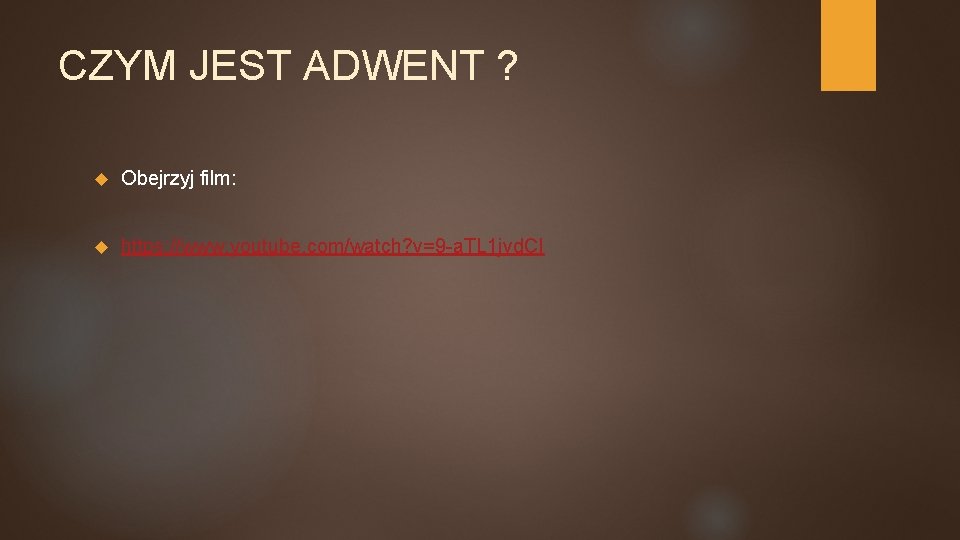CZYM JEST ADWENT ? Obejrzyj film: https: //www. youtube. com/watch? v=9 -a. TL 1