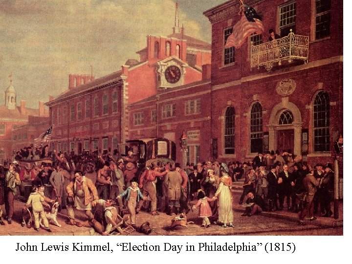 John Lewis Kimmel, “Election Day in Philadelphia” (1815) 