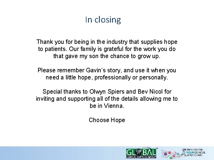 In closing Thank you for being in the industry that supplies hope to patients.