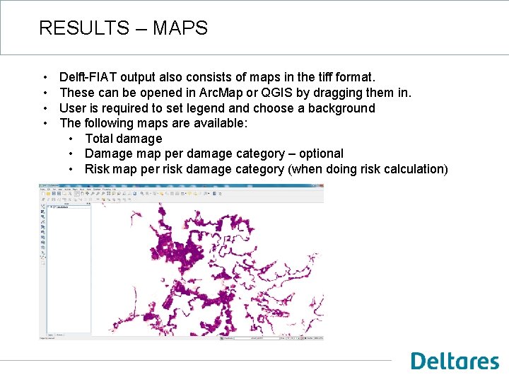 RESULTS – MAPS • • Delft-FIAT output also consists of maps in the tiff