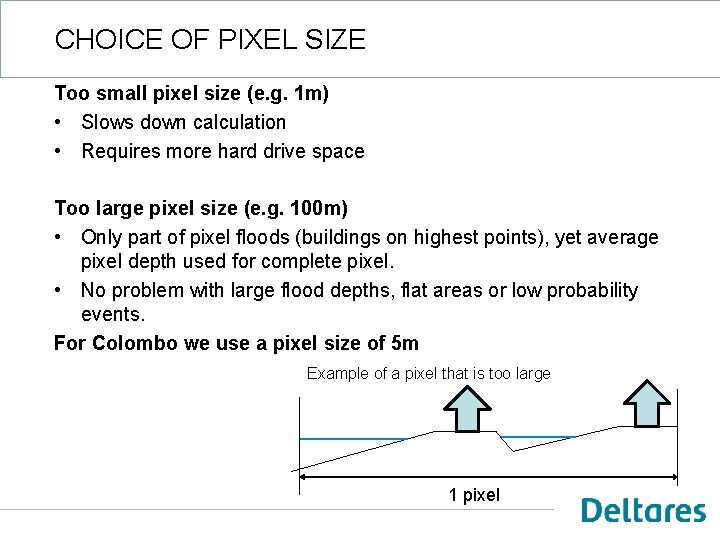 CHOICE OF PIXEL SIZE Too small pixel size (e. g. 1 m) • Slows