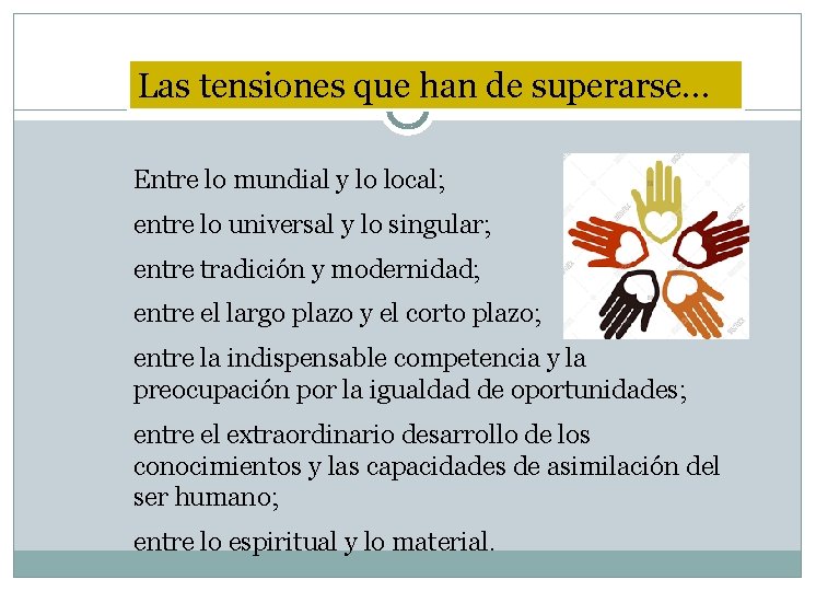 Las tensiones que han de superarse… Entre lo mundial y lo local; entre lo