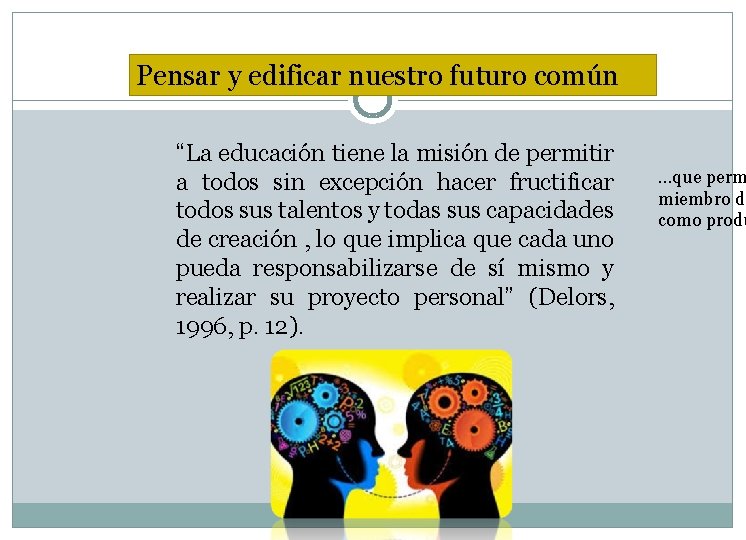 Pensar y edificar nuestro futuro común “La educación tiene la misión de permitir a