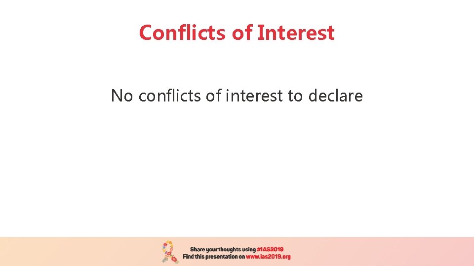 Conflicts of Interest No conflicts of interest to declare 