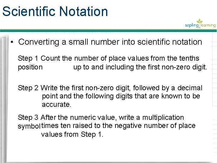 Scientific Notation • Converting a small number into scientific notation Step 1 Count the