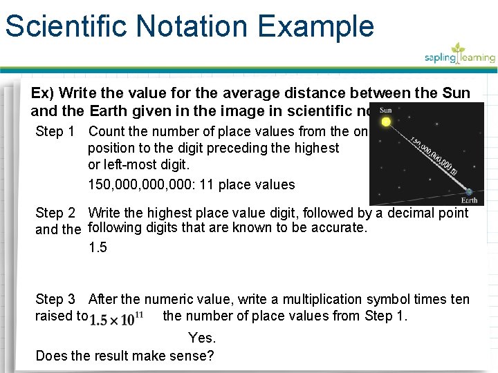 Scientific Notation Example Ex) Write the value for the average distance between the Sun