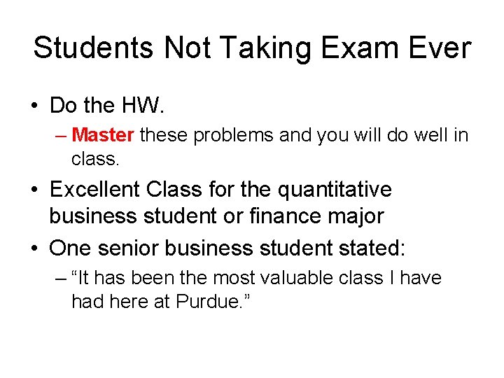 Students Not Taking Exam Ever • Do the HW. – Master these problems and Students Not Taking Exam Ever • Do the HW. – Master these problems and