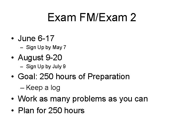 Exam FM/Exam 2 • June 6 -17 – Sign Up by May 7 • Exam FM/Exam 2 • June 6 -17 – Sign Up by May 7 •