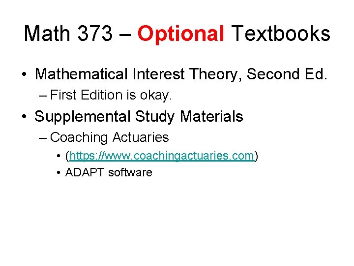 Math 373 – Optional Textbooks • Mathematical Interest Theory, Second Ed. – First Edition Math 373 – Optional Textbooks • Mathematical Interest Theory, Second Ed. – First Edition