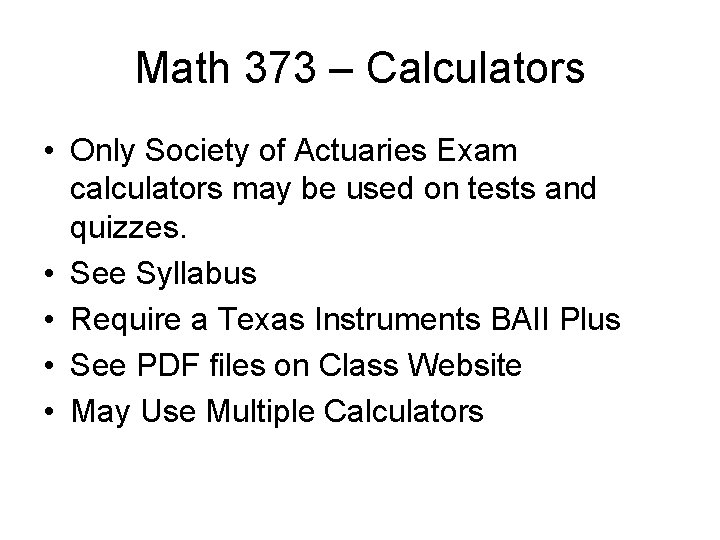 Math 373 – Calculators • Only Society of Actuaries Exam calculators may be used Math 373 – Calculators • Only Society of Actuaries Exam calculators may be used