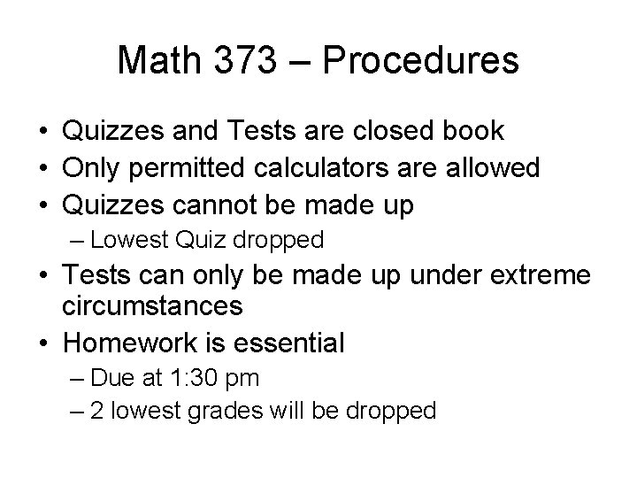 Math 373 – Procedures • Quizzes and Tests are closed book • Only permitted Math 373 – Procedures • Quizzes and Tests are closed book • Only permitted