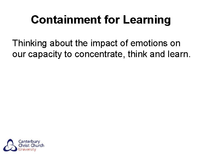 Containment for Learning Thinking about the impact of emotions on our capacity to concentrate,