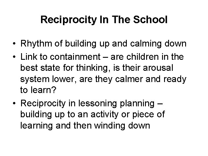 Reciprocity In The School • Rhythm of building up and calming down • Link