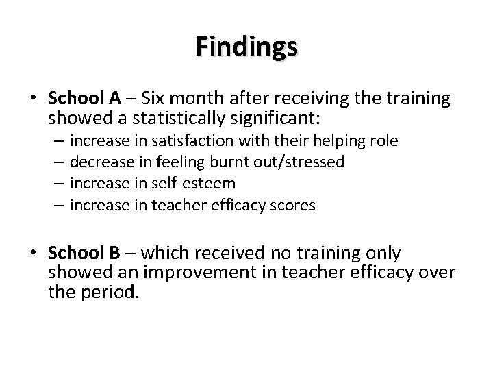 Findings • School A – Six month after receiving the training showed a statistically