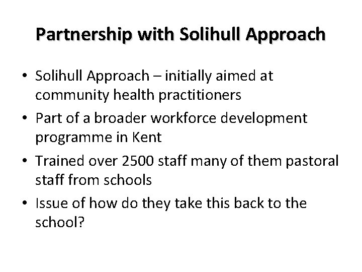 Partnership with Solihull Approach • Solihull Approach – initially aimed at community health practitioners