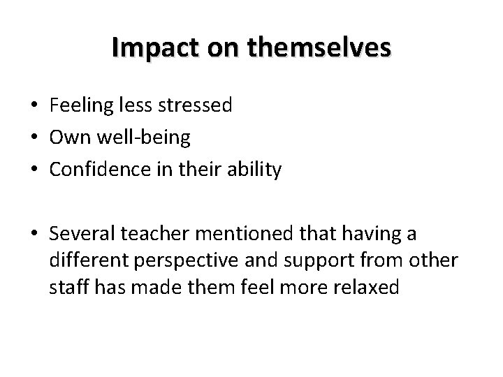 Impact on themselves • Feeling less stressed • Own well-being • Confidence in their