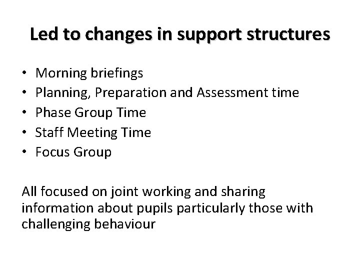 Led to changes in support structures • • • Morning briefings Planning, Preparation and
