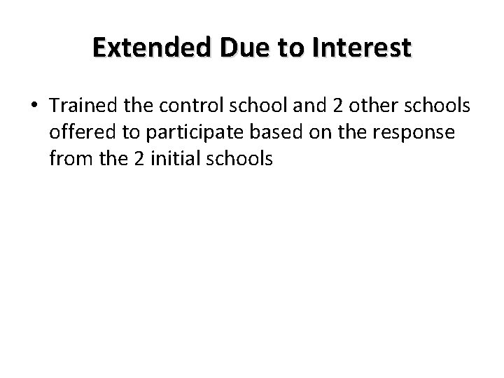 Extended Due to Interest • Trained the control school and 2 other schools offered