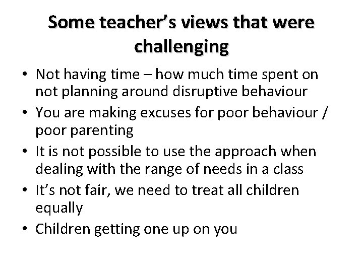 Some teacher’s views that were challenging • Not having time – how much time
