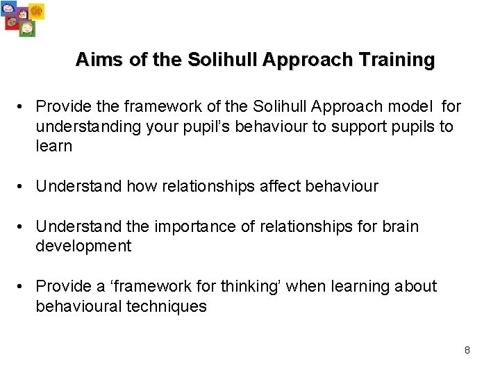 Aims of the Solihull Approach Training • Provide the framework of the Solihull Approach