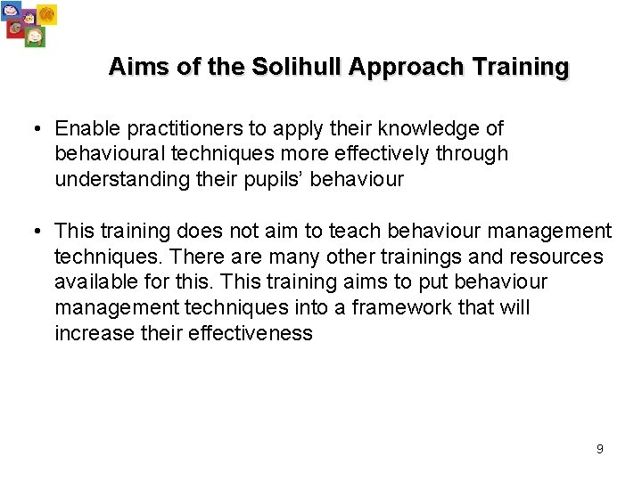 Aims of the Solihull Approach Training • Enable practitioners to apply their knowledge of