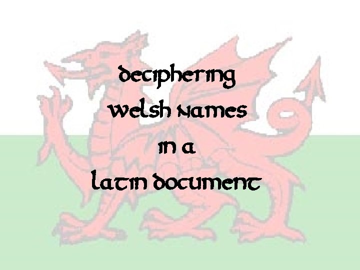 Deciphering Welsh Names in a Latin Document 